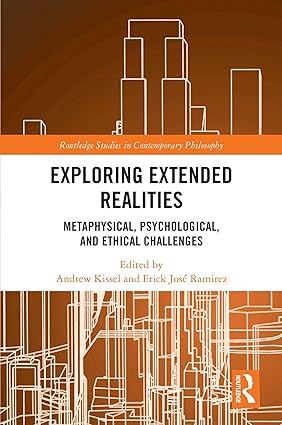 Exploring Extended Realities: Metaphysical, Psychological, and Ethical Challenges - Orginal Pdf